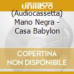(Audiocassetta) Mano Negra - Casa Babylon cd