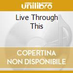 Live Through This cd