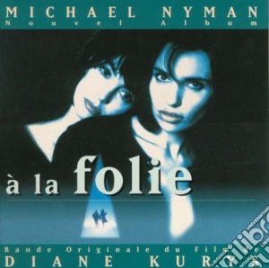 Michael Nyman - A La Folie cd musicale di Michael Nyman