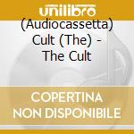 (Audiocassetta) Cult (The) - The Cult cd musicale di Cult (The)