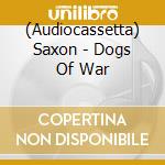 (Audiocassetta) Saxon - Dogs Of War cd