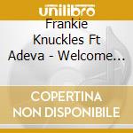 Frankie Knuckles Ft Adeva - Welcome To The Real Worl cd