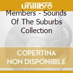 Members - Sounds Of The Suburbs Collection cd