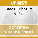 Bates - Pleasure & Pain
