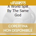 A World Split By The Same God cd musicale di CANO NACHO