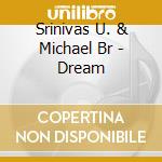 Srinivas U. & Michael Br - Dream