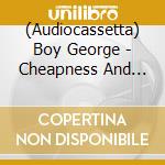 (Audiocassetta) Boy George - Cheapness And Beauty cd