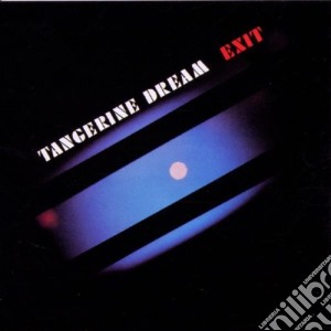 Tangerine Dream - Exit cd musicale di TANGERINE DREAM