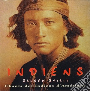 Indiens Sacred Spirit - Chants Des Indiens D'Amerique cd musicale di Indiens Sacred Spirit