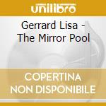 Gerrard Lisa - The Mirror Pool cd