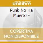 Punk No Ha Muerto - cd