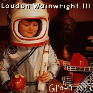 Loudon Wainwright Iii - Grown Man cd musicale di Loudon Wainwright Iii