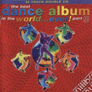 Best Dance Album In The World.. Ever Part 5 / Various (2 Cd) cd musicale