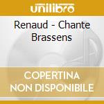 Renaud - Chante Brassens cd musicale di RENAUD