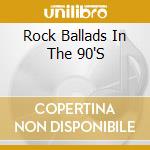 Rock Ballads In The 90'S cd