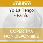 Yo La Tengo - Painful cd
