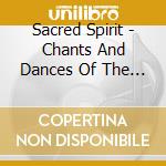 Sacred Spirit - Chants And Dances Of The Native Americans cd musicale di SACRED SPIRIT