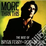 Bryan Ferry & Roxy Music - More Than This: The Best Of cd