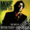 Bryan Ferry & Roxy Music - More Than This: The Best Of cd musicale di Bryan Ferry