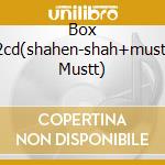 Box 2cd(shahen-shah+mustt Mustt) cd