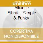 Alliance Ethnik - Simple & Funky cd musicale di ALLIANCE ETHNIK