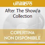 After The Show/a Collection cd