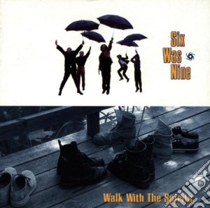 Six Was Nine - Walk With The Spirits cd musicale di Six Was Nine