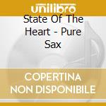State Of The Heart - Pure Sax cd