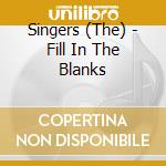 Singers (The) - Fill In The Blanks cd