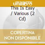 This Is Easy / Various (2 Cd) cd