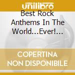 Best Rock Anthems In The World...Ever! / Various (2 Cd) cd musicale di Various