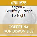 Oryema Geoffrey - Night To Night cd
