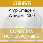 Pimp Image - Whisper 2000 cd