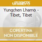 Yungchen Lhamo - Tibet, Tibet cd