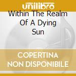Within The Realm Of A Dying Sun cd musicale di DEAD CAN DANCE
