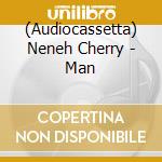 (Audiocassetta) Neneh Cherry - Man cd