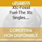 Xtc-Fossil Fuel-The Xtc Singles 1977-92 2Cd- cd musicale di XTC
