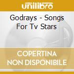 Godrays - Songs For Tv Stars cd