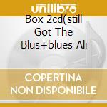 Box 2cd(still Got The Blus+blues Ali cd