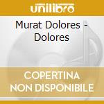 Murat Dolores - Dolores cd