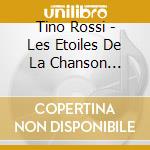 Tino Rossi - Les Etoiles De La Chanson Francaise cd