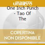 One Inch Punch - Tao Of The cd