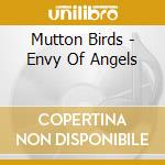 Mutton Birds - Envy Of Angels cd