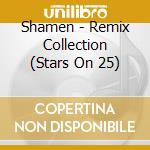 Shamen - Remix Collection (Stars On 25) cd musicale di Shamen