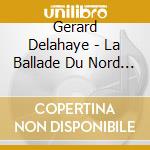 Gerard Delahaye - La Ballade Du Nord Ouest cd