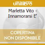 Marletta Vito - Innamorarsi E' cd musicale di MARLETTA VITO