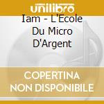 Iam - L'Ecole Du Micro D'Argent cd musicale di JAM
