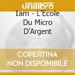 Iam - L'Ecole Du Micro D'Argent cd