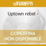 Uptown rebel - cd musicale di Coore Cat