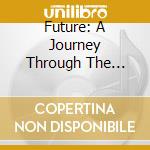 Future: A Journey Through The Electronic Underground / Various (2 Cd) cd